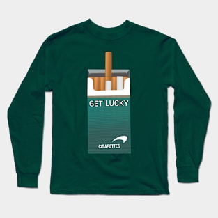 Funny Cigarette Get Lucky Quote Long Sleeve T-Shirt